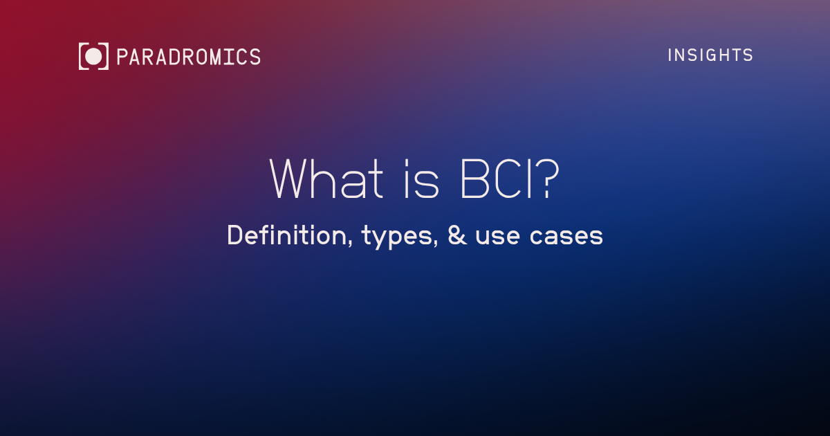 What is BCI? Definition, Types, & Use CasesParadromics
